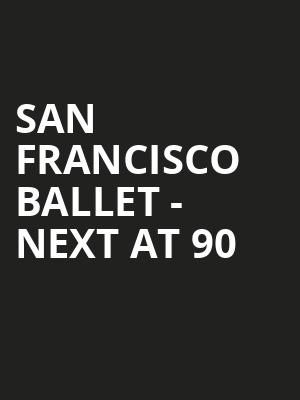 San Francisco Ballet - Next at 90 Poster
