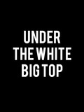 under-the-white-big-top-san-francisco