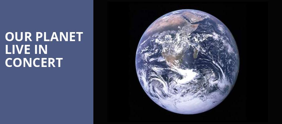Our Planet Live In Concert - Golden Gate Theatre, San Francisco, CA -  Tickets, information, reviews