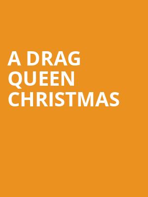 A Drag Queen Christmas, Curran Theatre, San Francisco