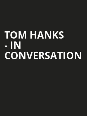 Tom Hanks - In Conversation Poster
