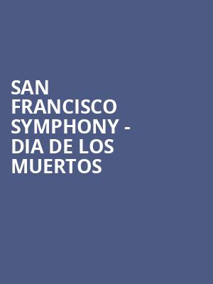 San Francisco Symphony Dia De Los Muertos, Davies Symphony Hall, San Francisco