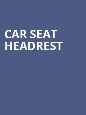 Car Seat Headrest Poster