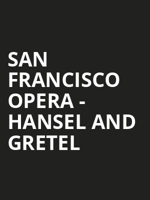 San Francisco Opera - Hansel and Gretel