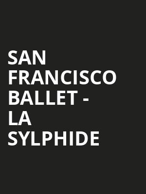 San Francisco Ballet - La Sylphide Poster