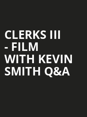 Clerks III Film with Kevin Smith QA, Castro Theater, San Francisco