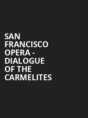 San Francisco Opera - Dialogue of the Carmelites Poster