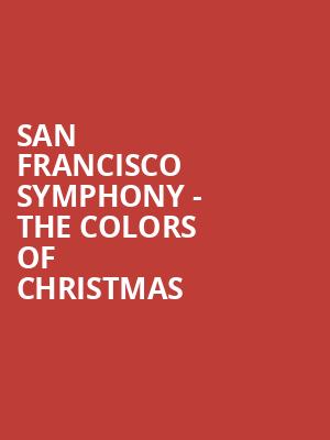 San Francisco Symphony The Colors of Christmas, Davies Symphony Hall, San Francisco