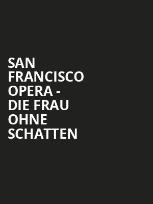 San Francisco Opera - Die Frau Ohne Schatten Poster