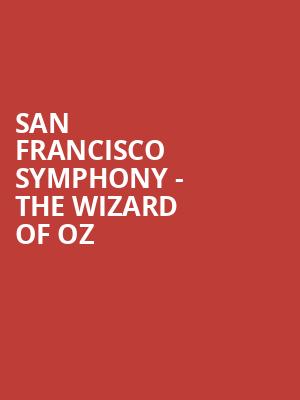 San Francisco Symphony - The Wizard of Oz Poster