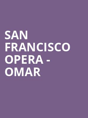 San Francisco Opera OMAR, War Memorial Opera House, San Francisco