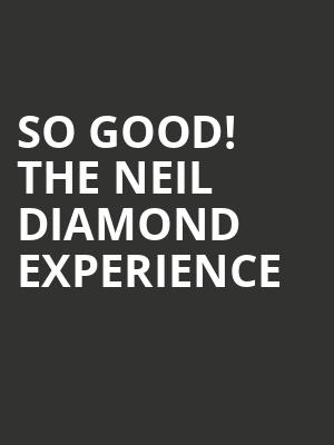 So Good! The Neil Diamond Experience Poster