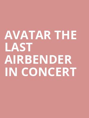 Avatar The Last Airbender In Concert Poster