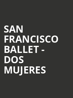 San Francisco Ballet - Dos Mujeres Poster