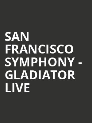 San Francisco Symphony - Gladiator Live Poster