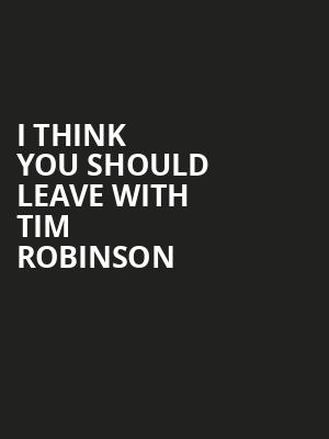 I Think You Should Leave With Tim Robinson Poster