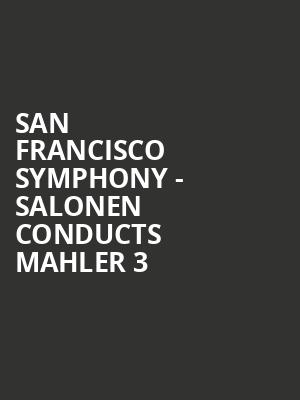 San Francisco Symphony - Salonen Conducts Mahler 3 Poster