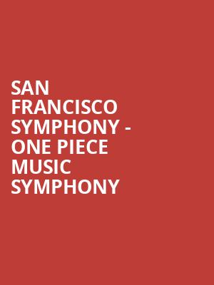 San Francisco Symphony - One Piece Music Symphony Poster