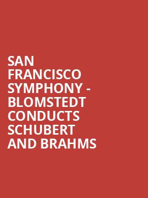 San Francisco Symphony - Blomstedt Conducts Schubert and Brahms Poster