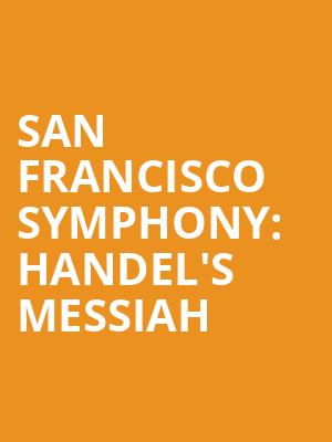 San Francisco Symphony Handels Messiah, Davies Symphony Hall, San Francisco