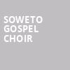 Soweto Gospel Choir, Zellerbach Hall, San Francisco