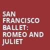 San Francisco Ballet Romeo And Juliet, War Memorial Opera House, San Francisco