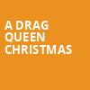 A Drag Queen Christmas, Curran Theatre, San Francisco