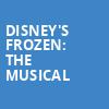 Disneys Frozen The Musical, Orpheum Theatre, San Francisco
