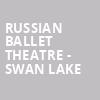 Russian Ballet Theatre Swan Lake, The Warfield, San Francisco