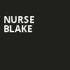 Nurse Blake, The Warfield, San Francisco