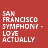 San Francisco Symphony Love Actually, Davies Symphony Hall, San Francisco
