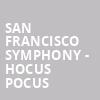 San Francisco Symphony Hocus Pocus, Davies Symphony Hall, San Francisco