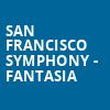 San Francisco Symphony Fantasia, Davies Symphony Hall, San Francisco