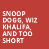 Snoop Dogg Wiz Khalifa and Too Short, Concord Pavilion, San Francisco