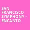 San Francisco Symphony Encanto, Davies Symphony Hall, San Francisco