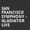 San Francisco Symphony Gladiator Live, Davies Symphony Hall, San Francisco